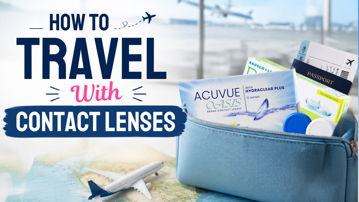 How to Pack a Safe Contact Lens Travel Kit