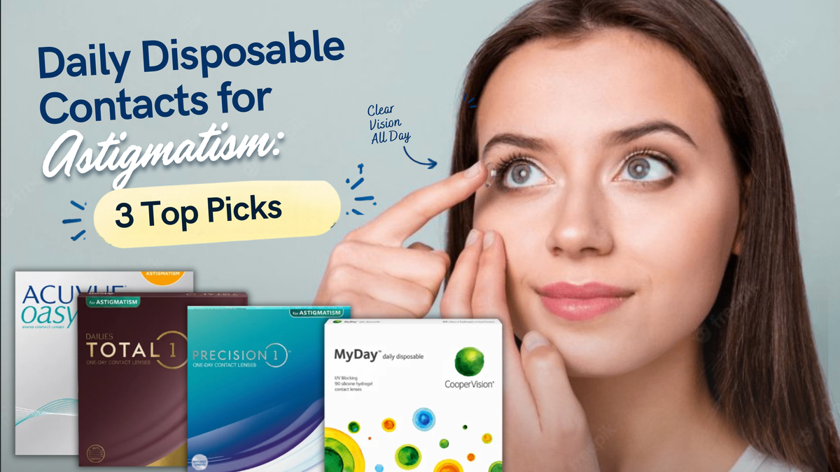 Daily disposable contact lenses for astigmatism featuring five top picks for comfort and clear vision.